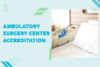 Ambulatory Surgery Center Accreditation