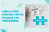 Ambulatory Surgery Center Policies and Procedures