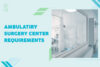 Ambulatory Surgery Center Requirements