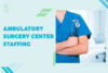 Ambulatory Surgery Center Staffing